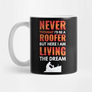 Never thought I'd be a roofer, but here I am living the dream / awesome roofer gift idea, roofing gift / love roofing / handyman present Mug